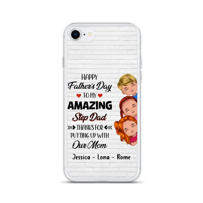 Custom Personalized Dad Phone Case - Gift Idea For Father's Day - Upto 3 Kids - To My Amazing Step Dad Thanks For Putting Up With Our Mom - Case For iPhone & Samsung