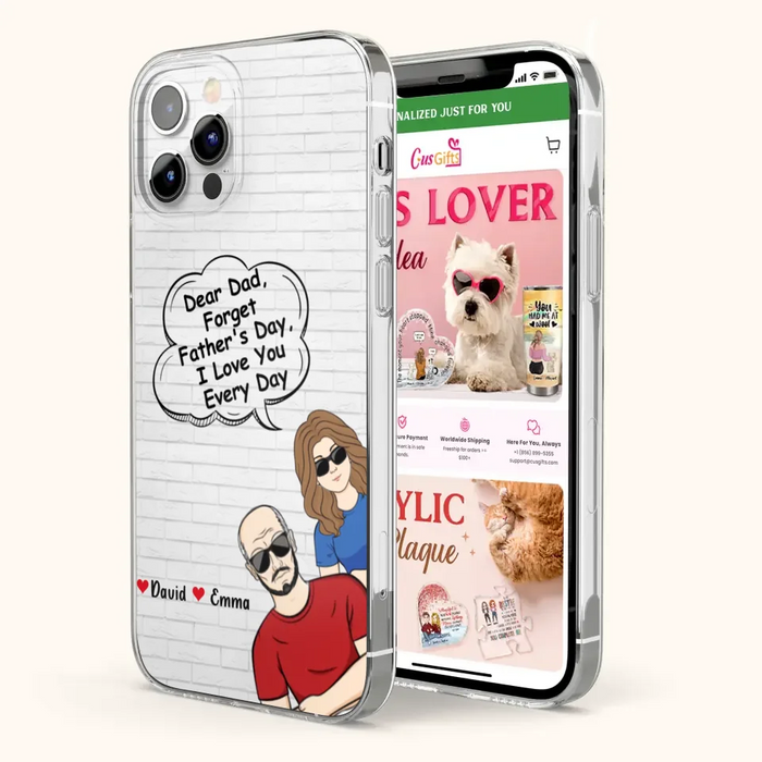 Custom Personalized Dear Mom/Dad Phone Case For iPhone/ Samsung - Gift Idea For Father's Day/Mother's Day/Dad/ Mom - Dear Dad, Forget Father's Day We Love You Every Day