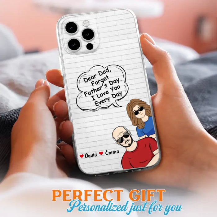 Custom Personalized Dear Mom/Dad Phone Case For iPhone/ Samsung - Gift Idea For Father's Day/Mother's Day/Dad/ Mom - Dear Dad, Forget Father's Day We Love You Every Day