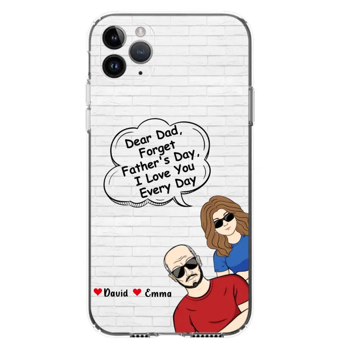 Custom Personalized Dear Mom/Dad Phone Case For iPhone/ Samsung - Gift Idea For Father's Day/Mother's Day/Dad/ Mom - Dear Dad, Forget Father's Day We Love You Every Day