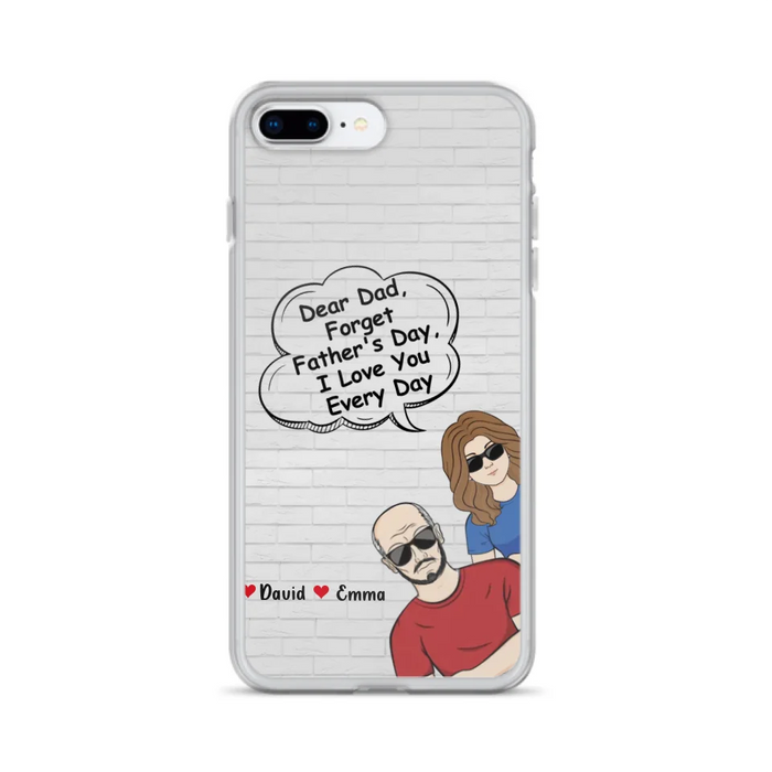 Custom Personalized Dear Mom/Dad Phone Case For iPhone/ Samsung - Gift Idea For Father's Day/Mother's Day/Dad/ Mom - Dear Dad, Forget Father's Day We Love You Every Day