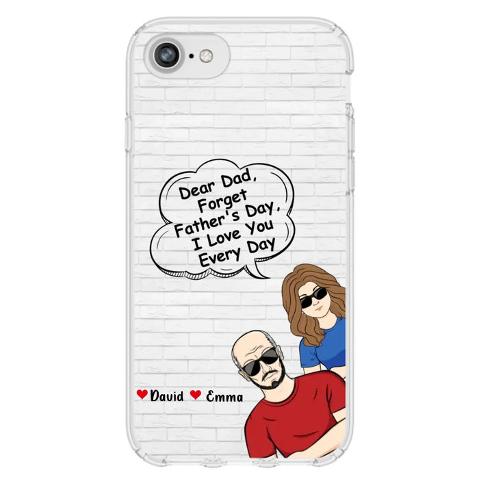 Custom Personalized Dear Mom/Dad Phone Case For iPhone/ Samsung - Gift Idea For Father's Day/Mother's Day/Dad/ Mom - Dear Dad, Forget Father's Day We Love You Every Day