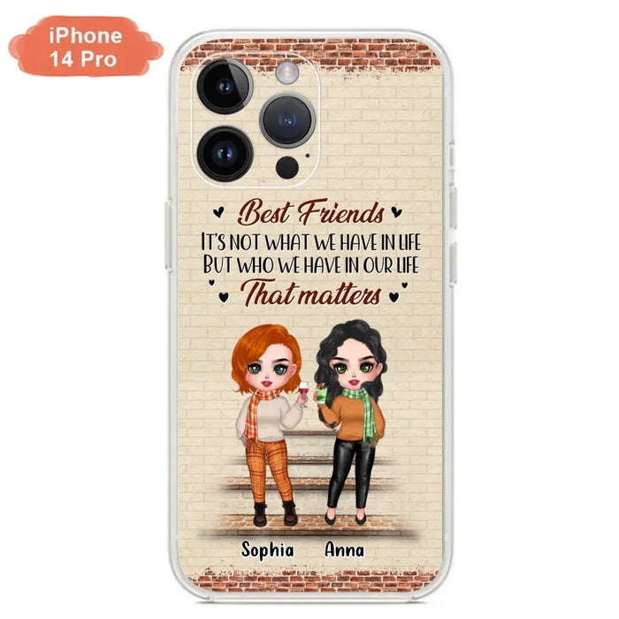 Custom Personalized Best Friends Phone Case For iPhone And Samsung - Upto 4 Girls - Gift Idea For Besties/ Friends/ Sisters - It's Not What We Have In Life But Who We Have In Our Life That Matters