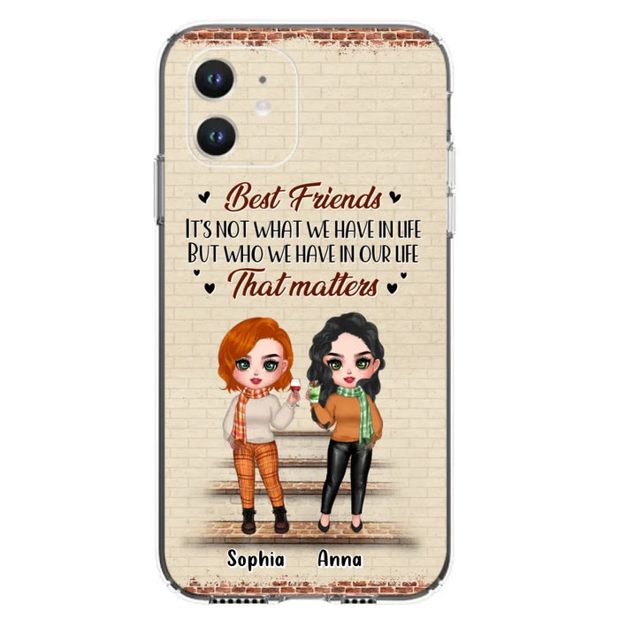 Custom Personalized Best Friends Phone Case For iPhone And Samsung - Upto 4 Girls - Gift Idea For Besties/ Friends/ Sisters - It's Not What We Have In Life But Who We Have In Our Life That Matters