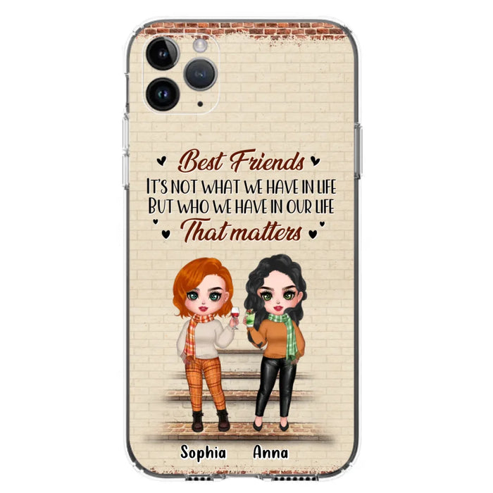 Custom Personalized Best Friends Phone Case For iPhone And Samsung - Upto 4 Girls - Gift Idea For Besties/ Friends/ Sisters - It's Not What We Have In Life But Who We Have In Our Life That Matters