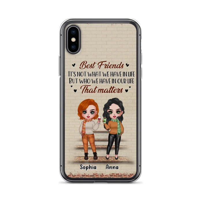 Custom Personalized Best Friends Phone Case For iPhone And Samsung - Upto 4 Girls - Gift Idea For Besties/ Friends/ Sisters - It's Not What We Have In Life But Who We Have In Our Life That Matters