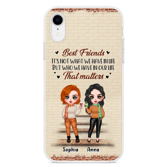 Custom Personalized Best Friends Phone Case For iPhone And Samsung - Upto 4 Girls - Gift Idea For Besties/ Friends/ Sisters - It's Not What We Have In Life But Who We Have In Our Life That Matters