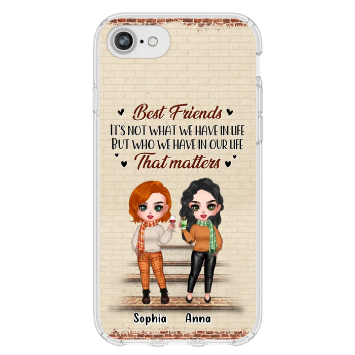 Custom Personalized Best Friends Phone Case For iPhone And Samsung - Upto 4 Girls - Gift Idea For Besties/ Friends/ Sisters - It's Not What We Have In Life But Who We Have In Our Life That Matters