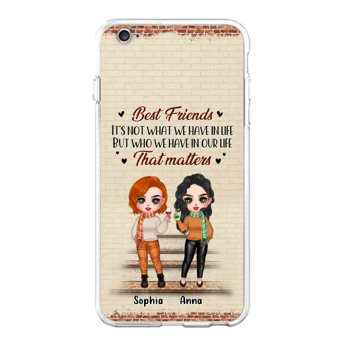 Custom Personalized Best Friends Phone Case For iPhone And Samsung - Upto 4 Girls - Gift Idea For Besties/ Friends/ Sisters - It's Not What We Have In Life But Who We Have In Our Life That Matters