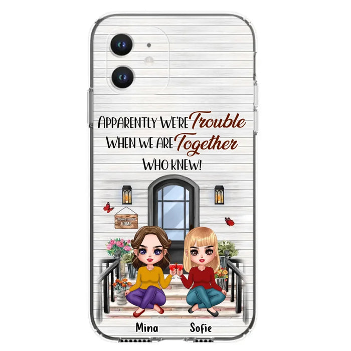 Custom Personalized Besties Phone Case - Upto 5 Girls - Gift Idea For Besties/ Friends/ Sisters - Apparently We're Trouble When We Are Together Who Knew! - Case For iPhone/Samsung