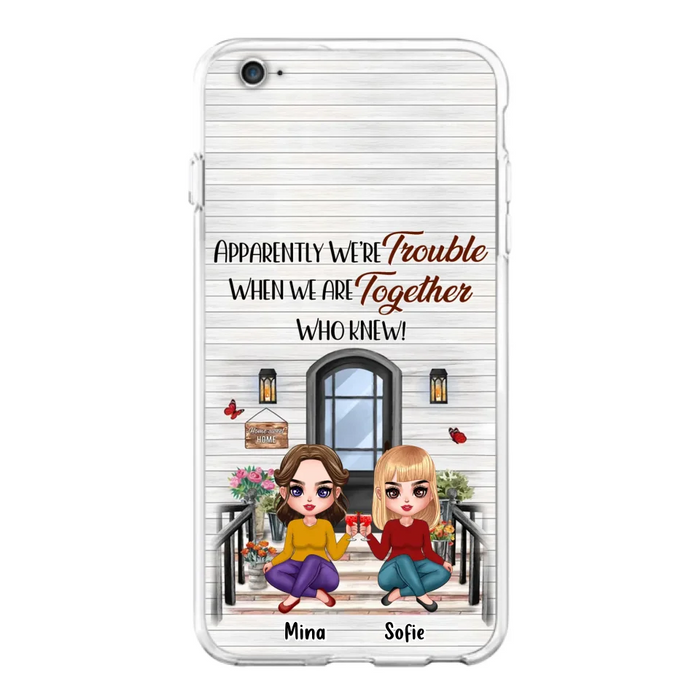 Custom Personalized Besties Phone Case - Upto 5 Girls - Gift Idea For Besties/ Friends/ Sisters - Apparently We're Trouble When We Are Together Who Knew! - Case For iPhone/Samsung