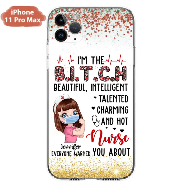 Custom Personalized Nurse Phone Case - Gift Idea For Nurse - I'm The Bitch Beautiful, Intelligent, Talented, Charming And Hot - Case For iPhone/ Samsung