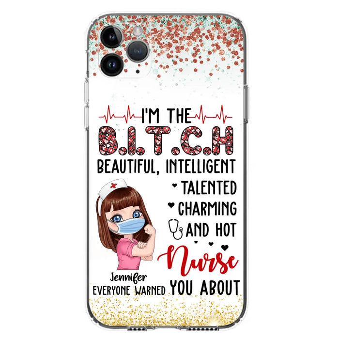 Custom Personalized Nurse Phone Case - Gift Idea For Nurse - I'm The Bitch Beautiful, Intelligent, Talented, Charming And Hot - Case For iPhone/ Samsung