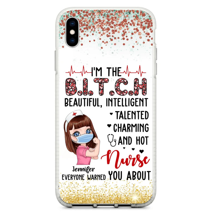 Custom Personalized Nurse Phone Case - Gift Idea For Nurse - I'm The Bitch Beautiful, Intelligent, Talented, Charming And Hot - Case For iPhone/ Samsung