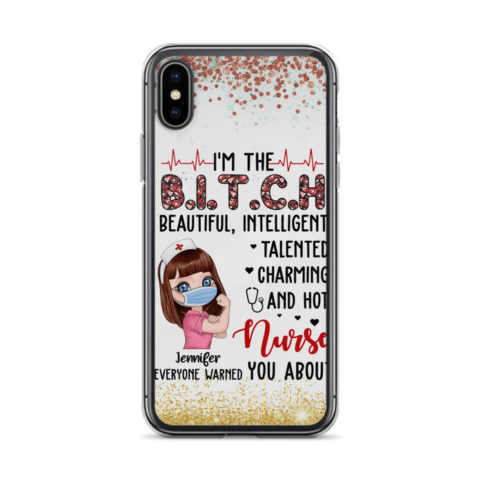 Custom Personalized Nurse Phone Case - Gift Idea For Nurse - I'm The Bitch Beautiful, Intelligent, Talented, Charming And Hot - Case For iPhone/ Samsung