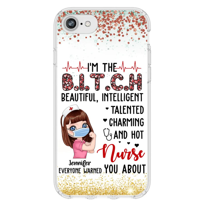 Custom Personalized Nurse Phone Case - Gift Idea For Nurse - I'm The Bitch Beautiful, Intelligent, Talented, Charming And Hot - Case For iPhone/ Samsung