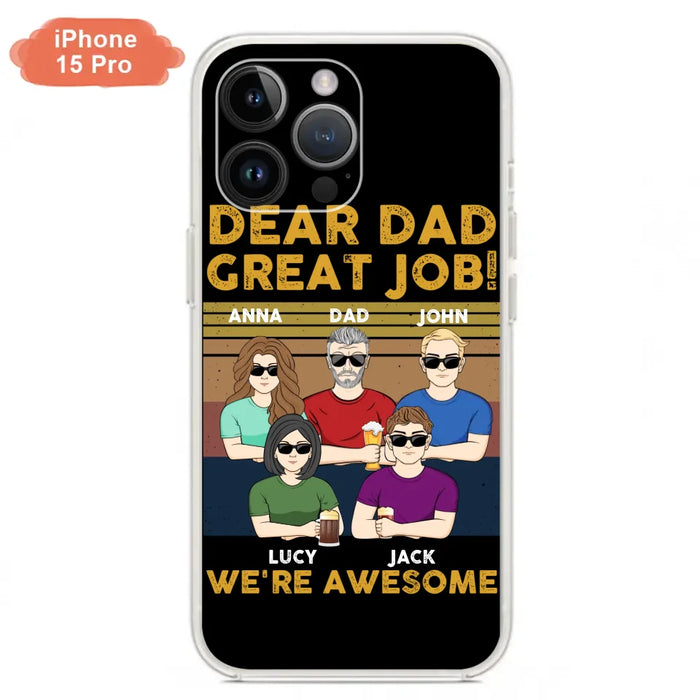 Custom Personalized Great Job Dad Phone Case - Dad With Upto 4 Children - Gift Idea For Father's Day/ Birthday - Dear Dad Great Job I'm Awesome - Case For iPhone/ Samsung