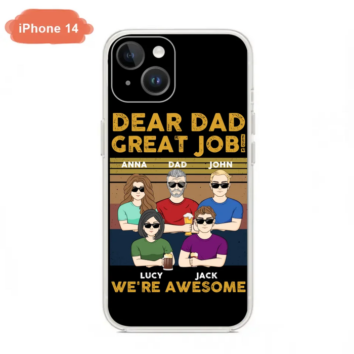 Custom Personalized Great Job Dad Phone Case - Dad With Upto 4 Children - Gift Idea For Father's Day/ Birthday - Dear Dad Great Job I'm Awesome - Case For iPhone/ Samsung