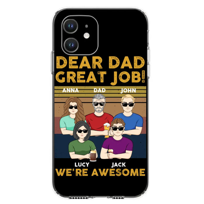 Custom Personalized Great Job Dad Phone Case - Dad With Upto 4 Children - Gift Idea For Father's Day/ Birthday - Dear Dad Great Job I'm Awesome - Case For iPhone/ Samsung