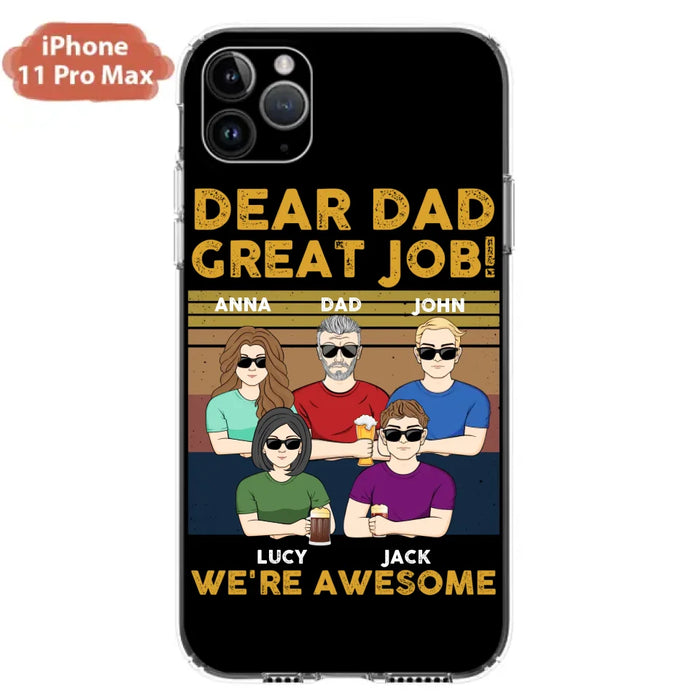 Custom Personalized Great Job Dad Phone Case - Dad With Upto 4 Children - Gift Idea For Father's Day/ Birthday - Dear Dad Great Job I'm Awesome - Case For iPhone/ Samsung