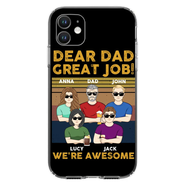 Custom Personalized Great Job Dad Phone Case - Dad With Upto 4 Children - Gift Idea For Father's Day/ Birthday - Dear Dad Great Job I'm Awesome - Case For iPhone/ Samsung