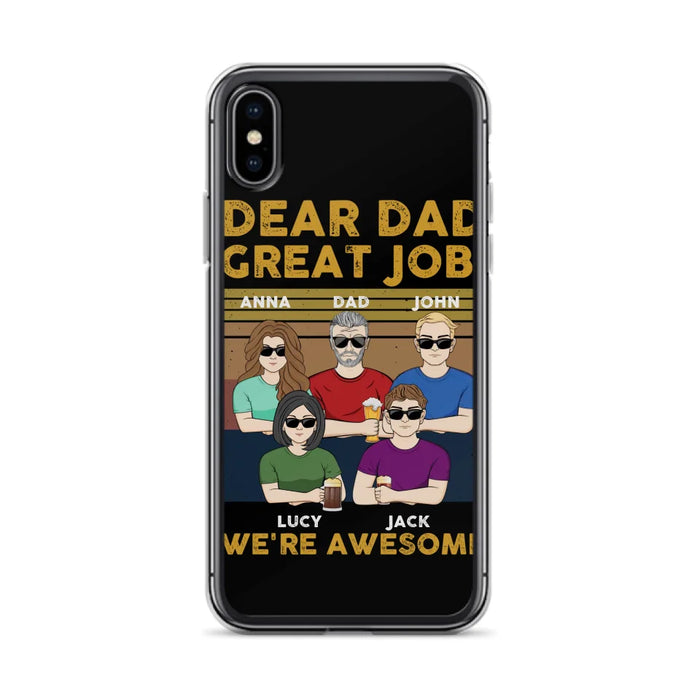 Custom Personalized Great Job Dad Phone Case - Dad With Upto 4 Children - Gift Idea For Father's Day/ Birthday - Dear Dad Great Job I'm Awesome - Case For iPhone/ Samsung