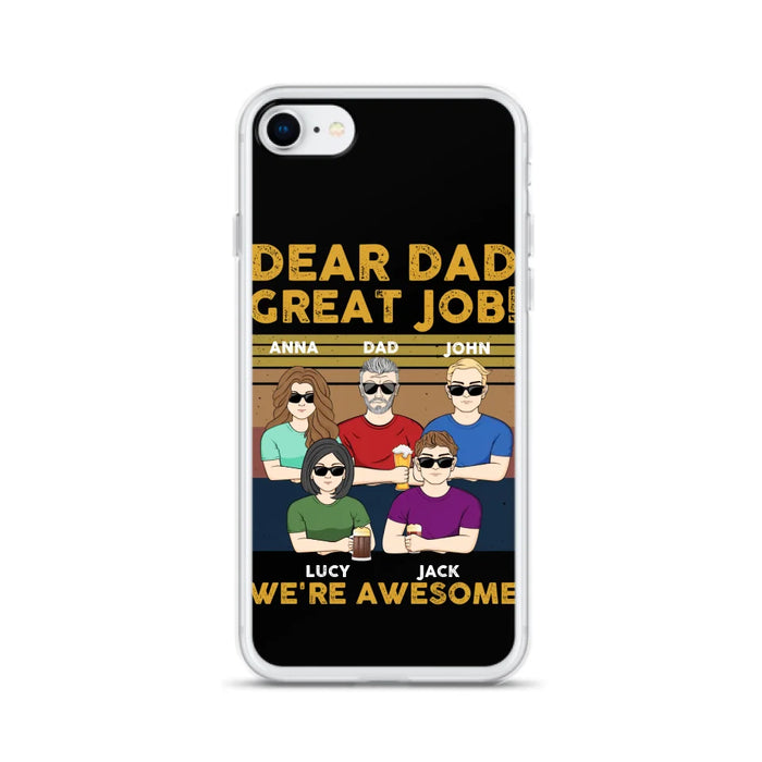 Custom Personalized Great Job Dad Phone Case - Dad With Upto 4 Children - Gift Idea For Father's Day/ Birthday - Dear Dad Great Job I'm Awesome - Case For iPhone/ Samsung