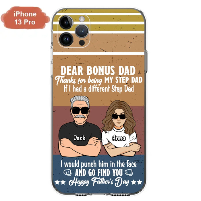 Custom Personalized Dear Bonus Dad Phone Case - Father's Day Gift Idea To Step Dad - Thanks For Being My Step Dad, Happy Father's Day - Cases For iPhone And Samsung