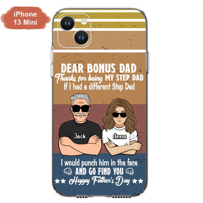 Custom Personalized Dear Bonus Dad Phone Case - Father's Day Gift Idea To Step Dad - Thanks For Being My Step Dad, Happy Father's Day - Cases For iPhone And Samsung