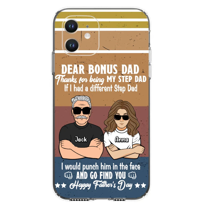 Custom Personalized Dear Bonus Dad Phone Case - Father's Day Gift Idea To Step Dad - Thanks For Being My Step Dad, Happy Father's Day - Cases For iPhone And Samsung