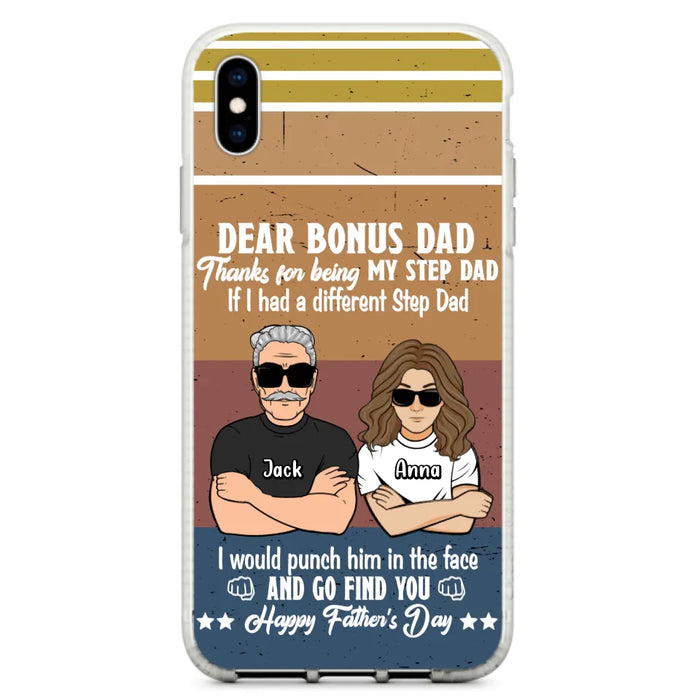 Custom Personalized Dear Bonus Dad Phone Case - Father's Day Gift Idea To Step Dad - Thanks For Being My Step Dad, Happy Father's Day - Cases For iPhone And Samsung