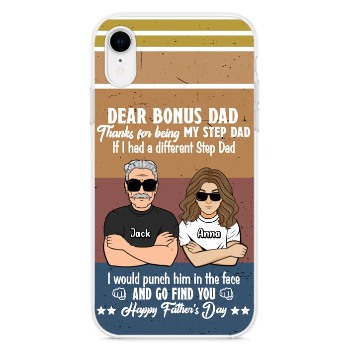 Custom Personalized Dear Bonus Dad Phone Case - Father's Day Gift Idea To Step Dad - Thanks For Being My Step Dad, Happy Father's Day - Cases For iPhone And Samsung