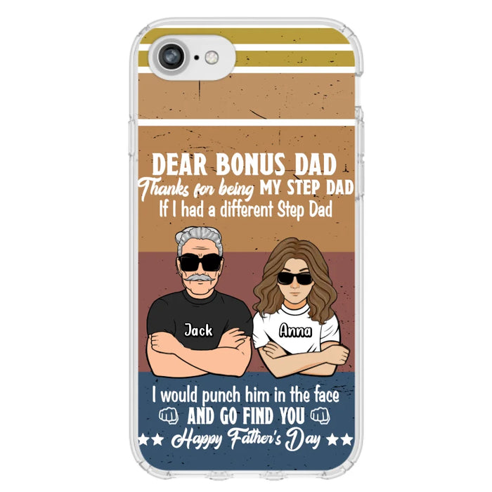 Custom Personalized Dear Bonus Dad Phone Case - Father's Day Gift Idea To Step Dad - Thanks For Being My Step Dad, Happy Father's Day - Cases For iPhone And Samsung