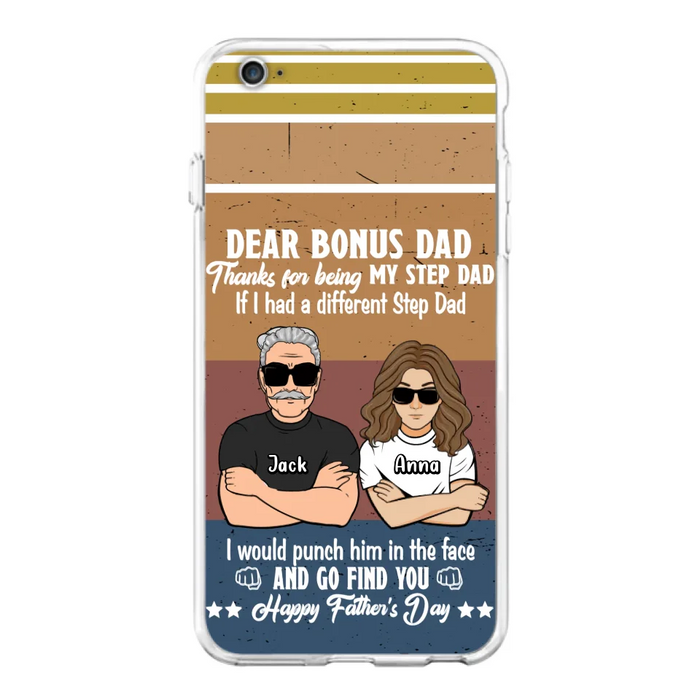 Custom Personalized Dear Bonus Dad Phone Case - Father's Day Gift Idea To Step Dad - Thanks For Being My Step Dad, Happy Father's Day - Cases For iPhone And Samsung