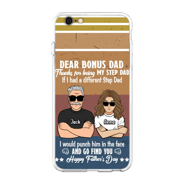 Custom Personalized Dear Bonus Dad Phone Case - Father's Day Gift Idea To Step Dad - Thanks For Being My Step Dad, Happy Father's Day - Cases For iPhone And Samsung