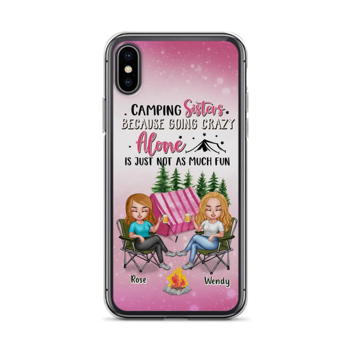 Custom Personalized Camping Sisters iPhone/Samsung Phone Case - Upto 5 People - Gift For Friends/ Camping Lover - Camping Sisters Because Going Crazy Alone Is Just Not As Much Fun