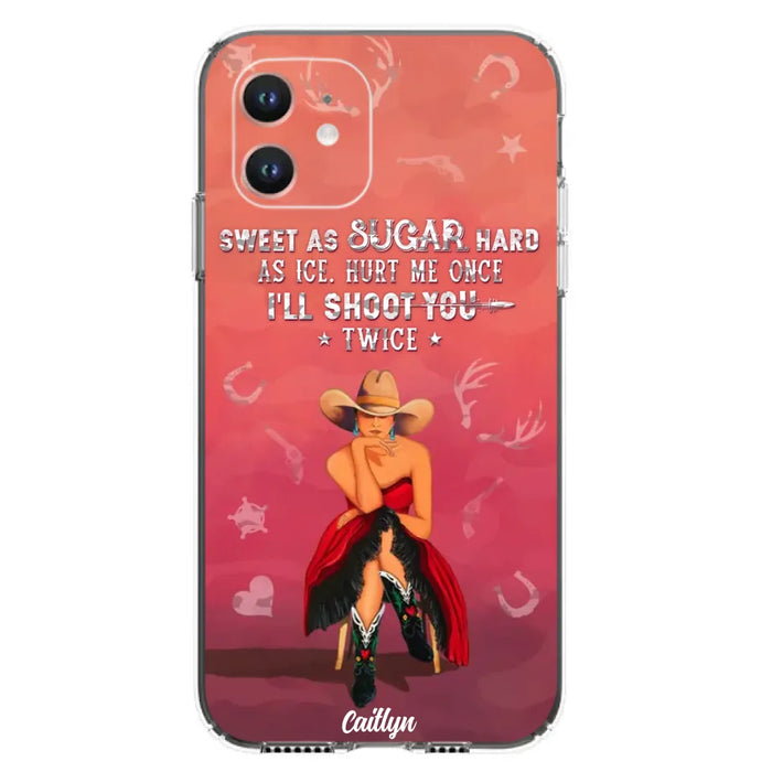 Custom Personalized Country Girl Phone Case - Gift Idea For Girl/ Birthday Gift - Sweet As Sugar Hard As Ice Hurt Me Once I'll Shoot You Twice - Case For iPhone And Samsung