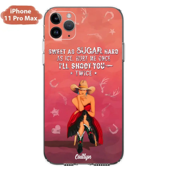 Custom Personalized Country Girl Phone Case - Gift Idea For Girl/ Birthday Gift - Sweet As Sugar Hard As Ice Hurt Me Once I'll Shoot You Twice - Case For iPhone And Samsung