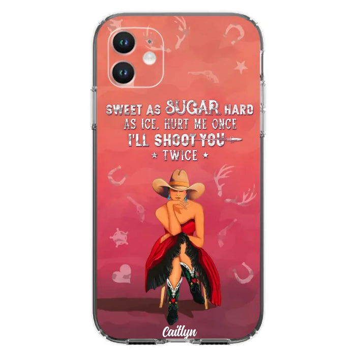 Custom Personalized Country Girl Phone Case - Gift Idea For Girl/ Birthday Gift - Sweet As Sugar Hard As Ice Hurt Me Once I'll Shoot You Twice - Case For iPhone And Samsung