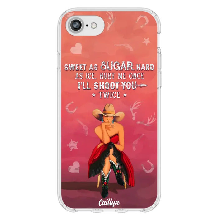 Custom Personalized Country Girl Phone Case - Gift Idea For Girl/ Birthday Gift - Sweet As Sugar Hard As Ice Hurt Me Once I'll Shoot You Twice - Case For iPhone And Samsung