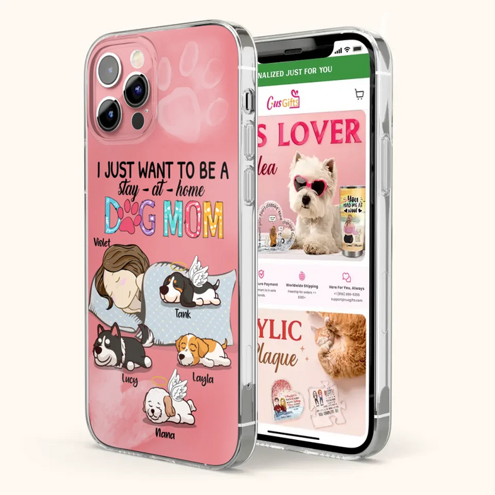 Custom Personalized Dog Mom Phone Case - Upto 4 Dogs - Best Gift For Dog Lover - I Just Want To Be A Stay At Home Dog Mom - Case For iPhone And Samsung