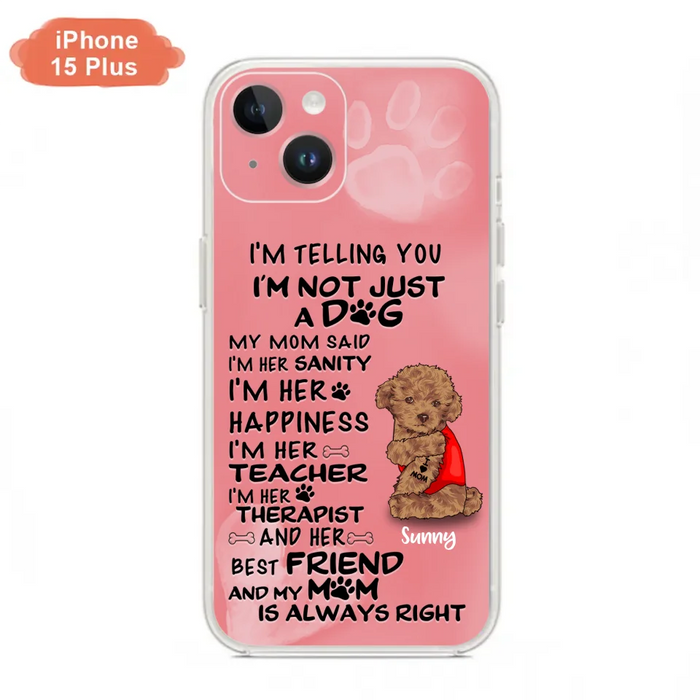 Custom Personalized Dog Phone Case - Best Gift For Dog Lovers - I'm Not Just A Dog - Case For Iphone/Samsung