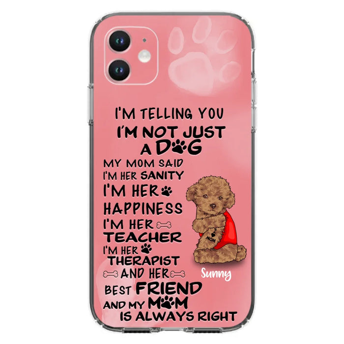 Custom Personalized Dog Phone Case - Best Gift For Dog Lovers - I'm Not Just A Dog - Case For Iphone/Samsung