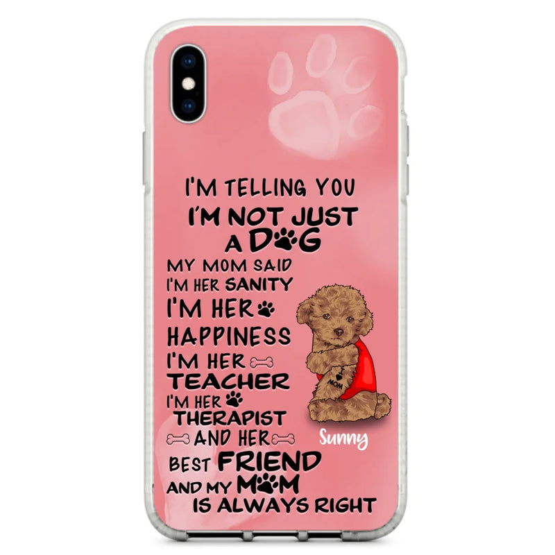 Custom Personalized Dog Phone Case - Best Gift For Dog Lovers - I'm Not Just A Dog - Case For Iphone/Samsung