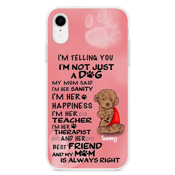 Custom Personalized Dog Phone Case - Best Gift For Dog Lovers - I'm Not Just A Dog - Case For Iphone/Samsung