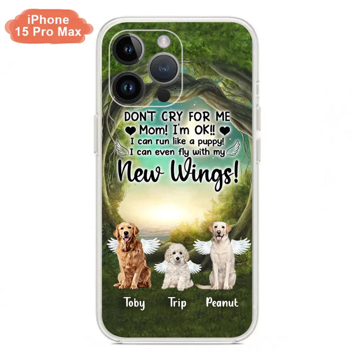 Custom Personalized Dog Phone Case - Best Gift For Dog Lovers - Don'n Cry For Me Mom ! I'm Ok