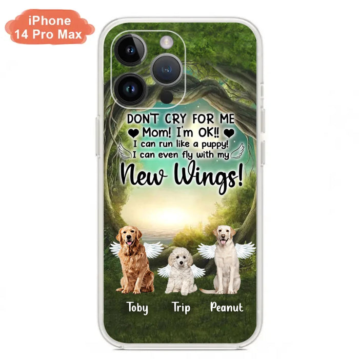 Custom Personalized Dog Phone Case - Best Gift For Dog Lovers - Don'n Cry For Me Mom ! I'm Ok