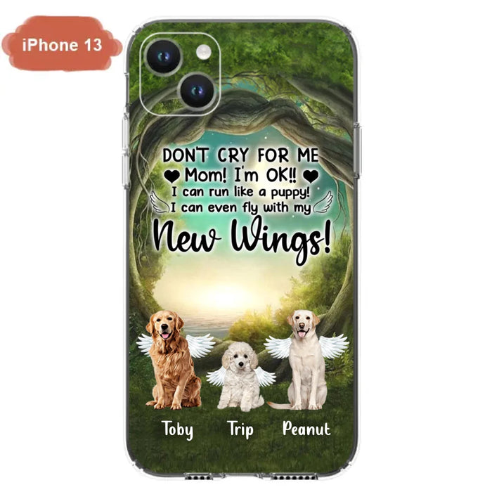 Custom Personalized Dog Phone Case - Best Gift For Dog Lovers - Don'n Cry For Me Mom ! I'm Ok