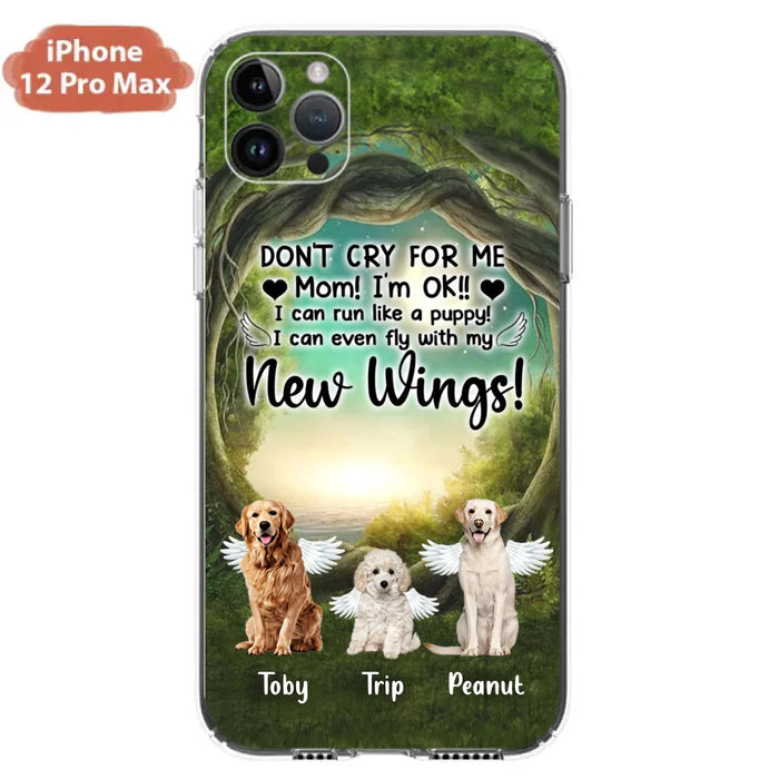 Custom Personalized Dog Phone Case - Best Gift For Dog Lovers - Don'n Cry For Me Mom ! I'm Ok