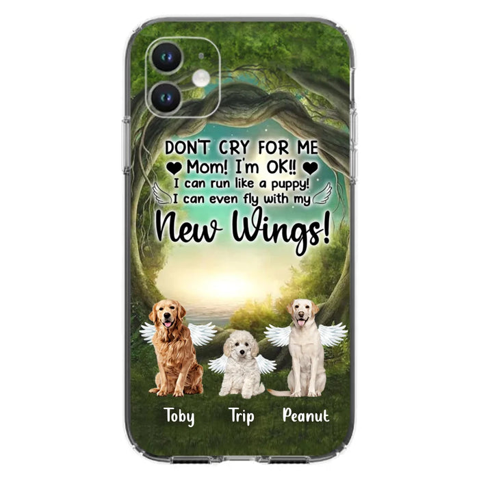 Custom Personalized Dog Phone Case - Best Gift For Dog Lovers - Don'n Cry For Me Mom ! I'm Ok